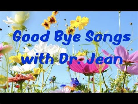 dr jean goodbye song|More.